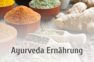 Ayurvedische Ernährung - Ayurveda Ernährungsberatung